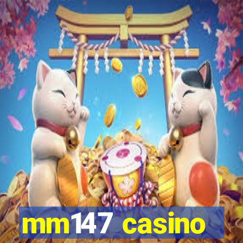 mm147 casino